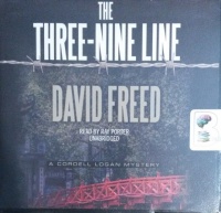 The Three-Nine Line - A Cordell Logan Mystery written by David Freed performed by Ray Porter on CD (Unabridged)